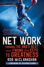 Net Work: Training the NBA's Best and Finding the Keys to Greatness