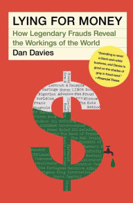 eBook free prime Lying for Money: How Legendary Frauds Reveal the Workings of the World DJVU 9781982114954 English version by Dan Davies