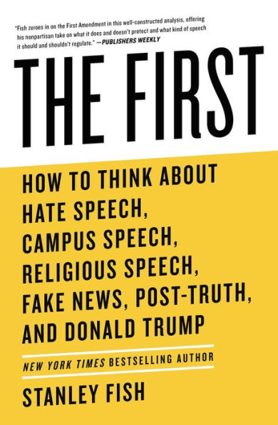 The First: How to Think About Hate Speech, Campus Religious Fake News, Post-Truth, and Donald Trump