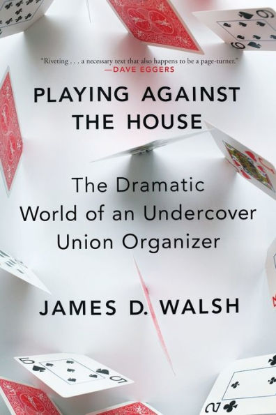 Playing Against The House: Dramatic World of an Undercover Union Organizer