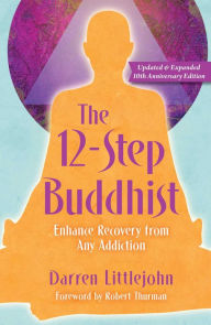Title: The 12-Step Buddhist 10th Anniversary Edition, Author: Darren Littlejohn