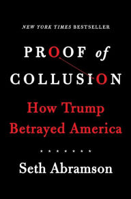 Free downloads for kindle books Proof of Collusion: How Trump Betrayed America by Seth Abramson 9781982116088