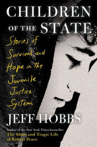 Online free ebook downloads read online Children of the State: Stories of Survival and Hope in the Juvenile Justice System