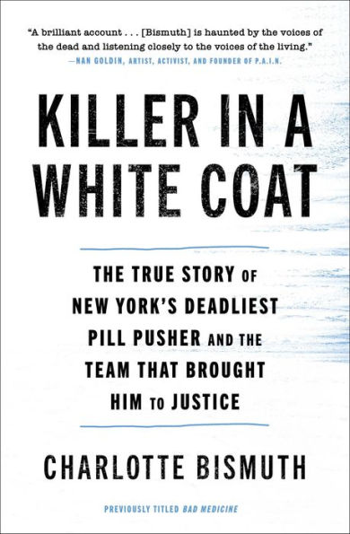 Killer in a White Coat: The True Story of New York's Deadliest Pill Pusher and the Team that Brought Him to Justice