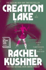 Ebook for free download for kindle Creation Lake: A Novel 9781982116521 by Rachel Kushner PDB (English literature)