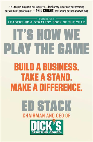It's How We Play the Game: Build a Business. Take Stand. Make Difference.