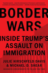 Free download ebooks for android phones Border Wars: Inside Trump's Assault on Immigration by Julie Hirschfeld Davis, Michael D. Shear 9781982117405 (English literature)