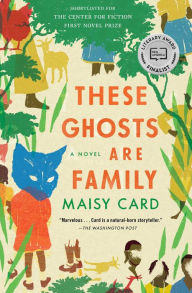 Title: These Ghosts Are Family, Author: Maisy Card