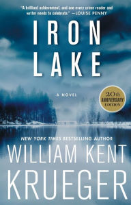 Best free audio book downloads Iron Lake (20th Anniversary Edition): A Novel English version DJVU 9781982164089 by William Kent Krueger