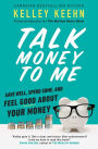 Talk Money to Me: How to Save, Spend, and Feel Good About Your Money During COVID and Other Times of Financial Distress