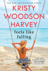 Title: Feels Like Falling, Author: Kristy Woodson Harvey