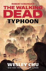 Title: Robert Kirkman's The Walking Dead: Typhoon, Author: Wesley Chu