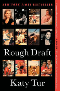 Title: Rough Draft: A Memoir, Author: Katy Tur