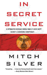 Title: In Secret Service: A Novel, Author: Mitch Silver