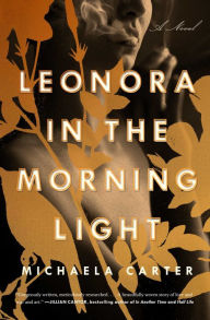 Title: Leonora in the Morning Light: A Novel, Author: Michaela Carter