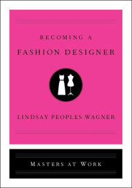 Title: Becoming a Fashion Designer, Author: Lindsay Peoples Wagner
