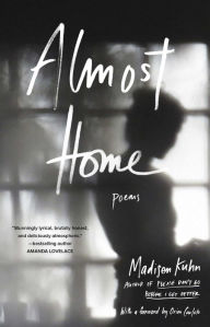 Title: Almost Home: Poems, Author: Madisen Kuhn