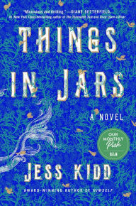 Title: Things in Jars, Author: Jess Kidd