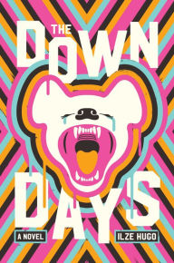 Title: The Down Days: A Novel, Author: Ilze Hugo