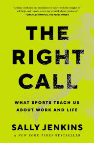 Title: The Right Call: What Sports Teach Us About Work and Life, Author: Sally Jenkins