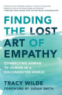 Finding the Lost Art of Empathy: Connecting Human to Human in a Disconnected World