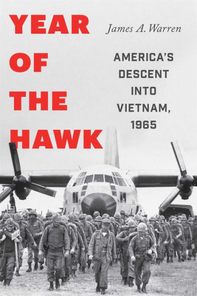 Year Of The Hawk: America's Descent into Vietnam, 1965