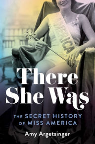 Online google books downloader free There She Was: The Secret History of Miss America  9781982123390 by  (English literature)