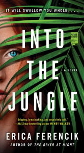 Title: Into the Jungle, Author: Erica Ferencik