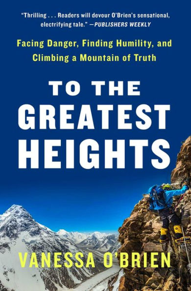 To the Greatest Heights: Facing Danger, Finding Humility, and Climbing a Mountain of Truth