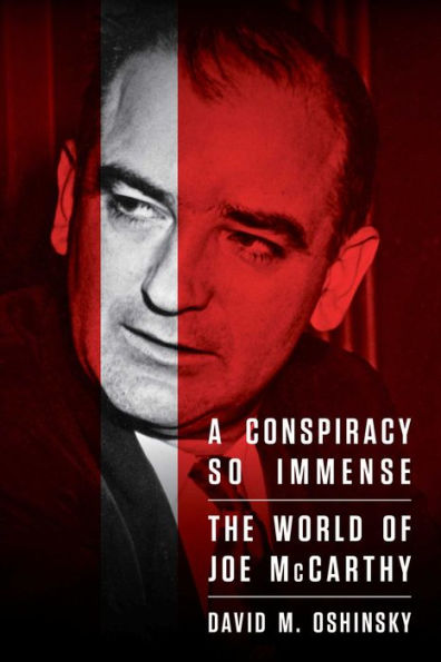 A Conspiracy So Immense: The World of Joe McCarthy