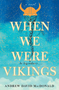 Ebook from google download When We Were Vikings 9781982126773 ePub by Andrew David MacDonald