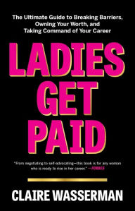 Best forum to download free ebooks Ladies Get Paid: The Ultimate Guide to Breaking Barriers, Owning Your Worth, and Taking Command of Your Career (English Edition) 9781982126919 MOBI