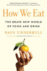 Title: How We Eat: The Brave New World of Food and Drink, Author: Paco Underhill