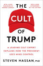 The Cult of Trump: A Leading Cult Expert Explains How the President Uses Mind Control