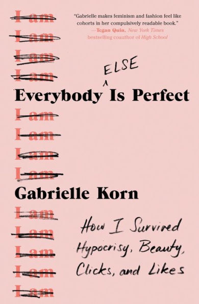 Everybody (Else) Is Perfect: How I Survived Hypocrisy, Beauty, Clicks, and Likes