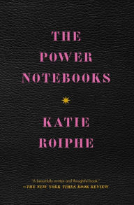 Title: The Power Notebooks, Author: Katie Roiphe