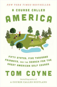 Textbook ebooks download freeA Course Called America: Fifty States, Five Thousand Fairways, and the Search for the Great American Golf Course (English Edition)