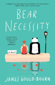 Title: Bear Necessity: A Novel, Author: James Gould-Bourn