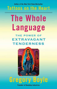 Ebook for wcf free download The Whole Language: The Power of Extravagant Tenderness 9781982128326 by  PDB