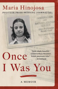 Title: Once I Was You: A Memoir, Author: Maria Hinojosa