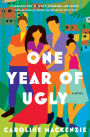 One Year of Ugly: A Novel