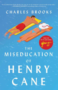 Title: The Miseducation of Henry Cane, Author: Charles Brooks