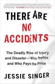 Free downloads for books on kindle There Are No Accidents: The Deadly Rise of Injury and Disaster-Who Profits and Who Pays the Price (English literature)