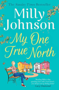 Free books downloading pdf My One True North 9781982129798 by Milly Johnson English version