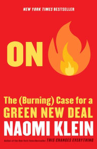 Title: On Fire: The (Burning) Case for a Green New Deal, Author: Naomi  Klein