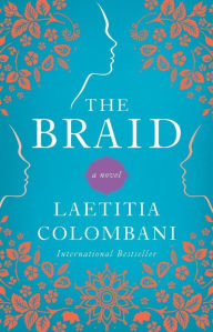 Title: The Braid: A Novel, Author: Laetitia Colombani