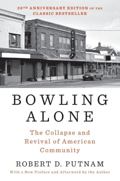 Bowling Alone: The Collapse and Revival of American Community (20th Anniversary Edition)