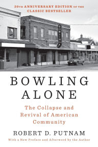 Title: Bowling Alone: The Collapse and Revival of American Community (20th Anniversary Edition), Author: Robert D. Putnam