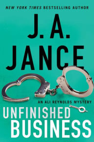 Title: Unfinished Business (Ali Reynolds Series #16), Author: J. A. Jance