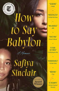 Title: How to Say Babylon: A Memoir, Author: Safiya Sinclair